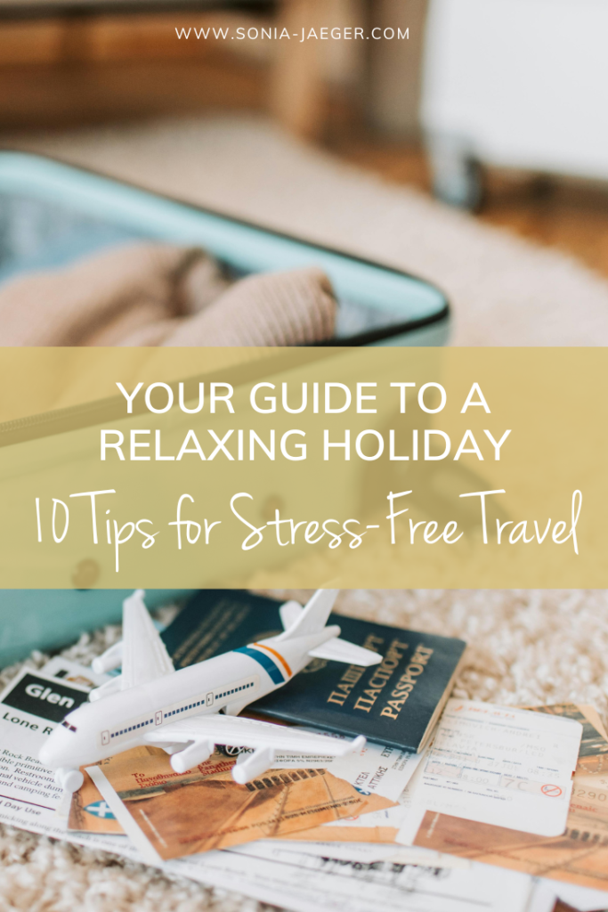 Your Guide to a Relaxing Holiday: 10 Tips for Stress-Free Travel